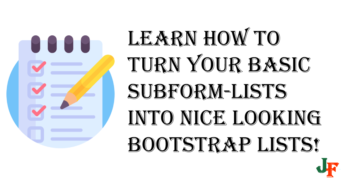 Learn how to turn a basic subform-list into a styled Bootstrap list