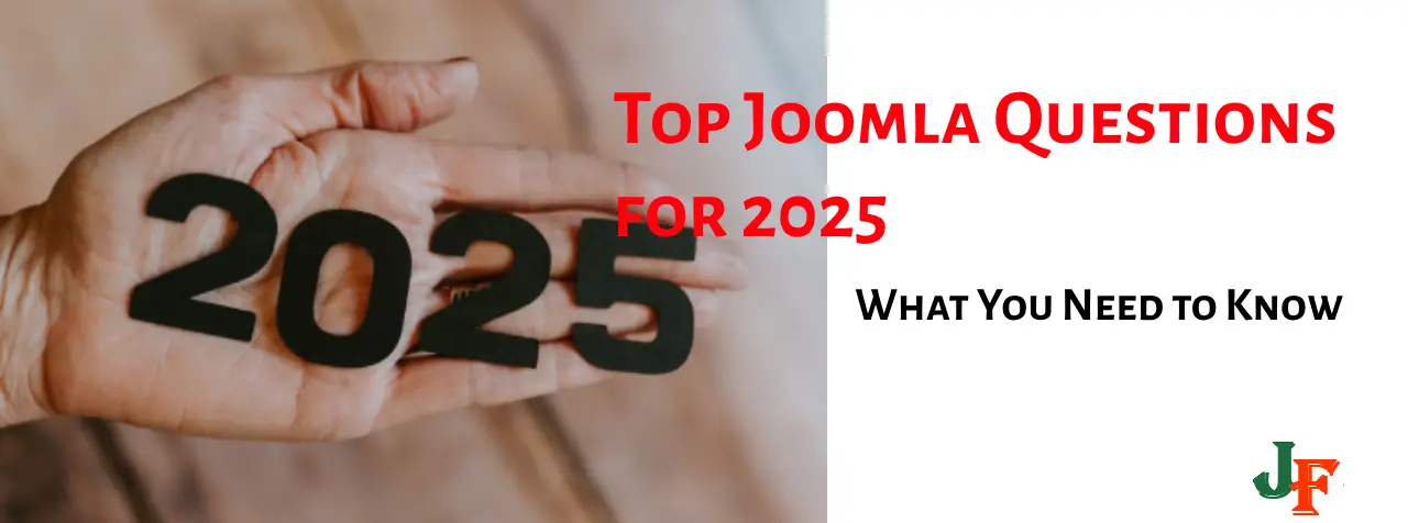 Top Joomla Questions for 2025: What You Need to Know