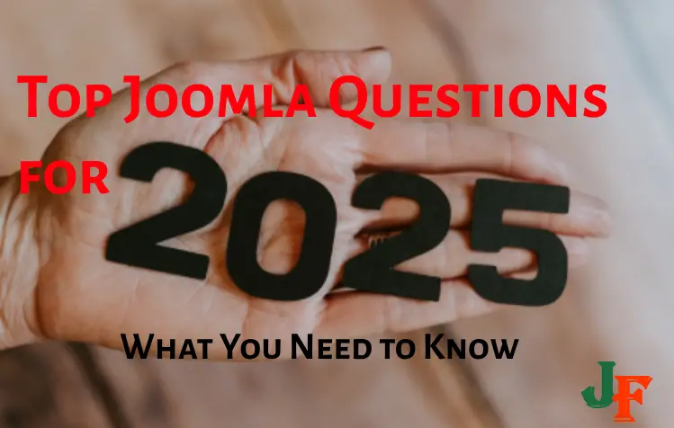 Top Joomla Questions for 2025: What You Need to Know