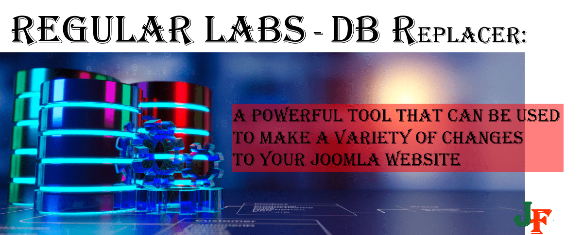 Regular Labs - DB Replacer:  A powerful tool that can be used to make a variety of changes to your Joomla website