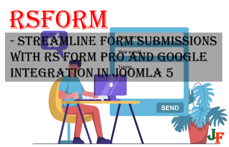 RS Form - Streamline Form Submissions with RS Form Pro and Google Integration in Joomla 5