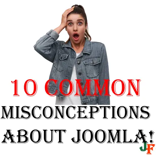 10 Common Misconceptions about Joomla!